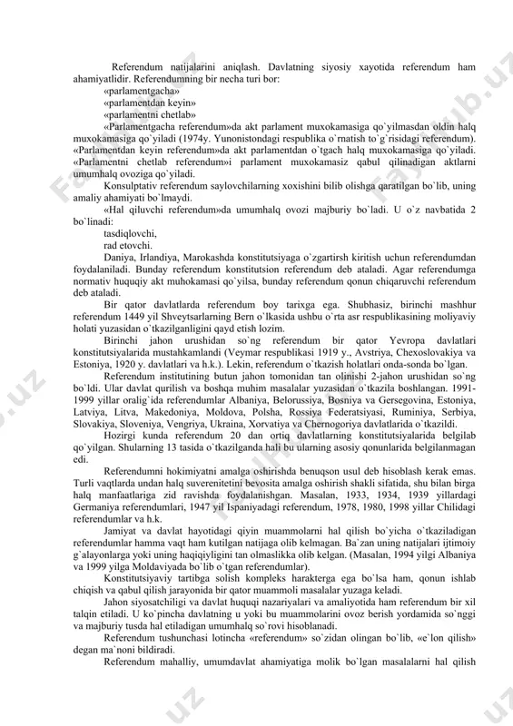 iya, latviya, litva, makedoniya, moldova, polsha, rossiya federatsiyasi, ruminiya, serbiya, slovakiya, sloveniya, vengriya, ukraina, xorvatiya va chernogoriya davlatlarida o`tkazildi. hozirgi kunda referendum 20 dan ortiq davlatlarning konstitutsiyalarida belgilab qo`yilgan. shularning 13 tasida o`tkazilganda hali bu ularning asosiy qonunlarida belgilanmagan edi. referendumni hokimiyatni amalga oshirishda benuqson usul deb hisoblash kerak emas. turli vaqtlarda undan halq suverenitetini bevosita amalga oshirish shakli sifatida, shu bilan birga halq manfaatlariga zid ravishda foydalanishgan. masalan, 1933, 1934, 1939 yillardagi germaniya referendumlari, 1947 yil ispaniyadagi referendum, 1978, 1980, 1998 yillar chilidagi referendumlar va h.k. jamiyat va davlat hayotidagi qiyin muammolarni hal qilish bo`yicha o`tkaziladigan referendumlar hamma vaqt ham kutilgan natijaga olib kelmagan. ba`zan uning natijalari ijtimoiy g`alayonlarga yoki uning haqiqiyligini tan olmaslikka olib kelgan. (masalan, 1994 yilgi albaniya va 1999 yilga moldaviyada bo`lib o`tgan referendumlar). konstitutsiyaviy tartibga solish kompleks harakterga ega bo`lsa ham, qonun ishlab chiqish va qabul qilish jarayonida bir qator muammoli masalalar yuzaga keladi. jahon …