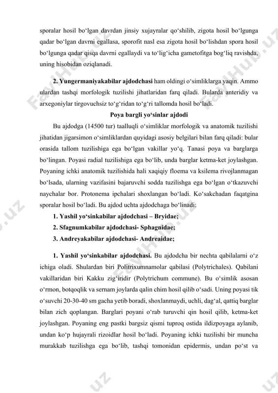 ‘simliklardan quyidagi asosiy belgilari bilan farq qiladi: bular orasida tallom tuzilishiga ega bo‘lgan vakillar yo‘q. tanasi poya va barglarga bo‘lingan. poyasi radial tuzilishiga ega bo‘lib, unda barglar ketma-ket joylashgan. poyaning ichki anatomik tuzilishida hali xaqiqiy floema va ksilema rivojlanmagan bo‘lsada, ularning vazifasini bajaruvchi sodda tuzilishga ega bo‘lgan o‘tkazuvchi naychalar bor. protonema ipchalari shoxlangan bo‘ladi. ko‘sakchadan faqatgina sporalar hosil bo‘ladi. bu ajdod uchta ajdodchaga bo‘linadi: 1. yashil yo‘sinkabilar ajdodchasi – bryidae; 2. sfagnumkabilar ajdodchasi- sphagnidae; 3. andreyakabilar ajdodchasi- andreaidae; 1. yashil yo‘sinkabilar ajdodchasi. bu ajdodcha bir nechta qabilalarni o‘z ichiga oladi. shulardan biri politrixumnamolar qabilasi (polytrichales). qabilani vakillaridan biri kakku zig‘iridir (polytrichum commune). bu o‘simlik asosan o‘rmon, botqoqlik va sernam joylarda qalin chim hosil qilib o‘sadi. uning poyasi tik o‘suvchi 20-30-40 sm gacha yetib boradi, shoxlanmaydi, uchli, dag‘al, qattiq barglar bilan zich qoplangan. barglari poyani o‘rab turuvchi qin hosil qilib, ketma-ket joylashgan. poyaning eng pastki bargsiz qismi tuproq ostida ildizpoyaga aylanib, …