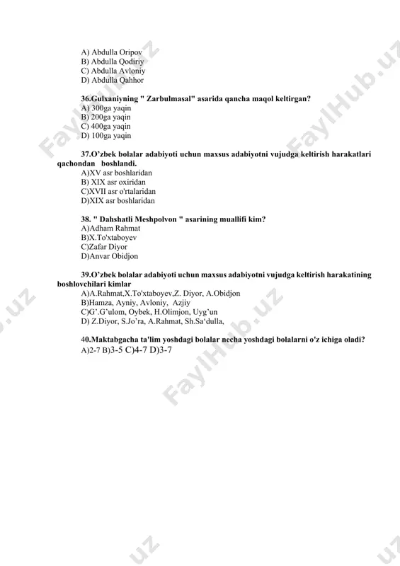 hlaridan b) xix asr oxiridan c)xvii asr o'rtalaridan d)xix asr boshlaridan 38. " dahshatli meshpolvon " asarining muallifi kim? a)adham rahmat b)x.to'xtaboyev c)zafar diyor d)anvar obidjon 39.o’zbek bolalar adabiyoti uchun maxsus adabiyotni vujudga keltirish harakatining boshlovchilari kimlar a)a.rahmat,x.to'xtaboyev,z. diyor, a.obidjon b)hamza, ayniy, avloniy, azjiy c)g’.g’ulom, oybek, h.olimjon, uyg’un d) z.diyor, s.jo’ra, a.rahmat, sh.sa‘dulla, 40.maktabgacha ta'lim yoshdagi bolalar necha yoshdagi bolalarni o'z ichiga oladi? a)2-7 b)3-5 c)4-7 d)3-7