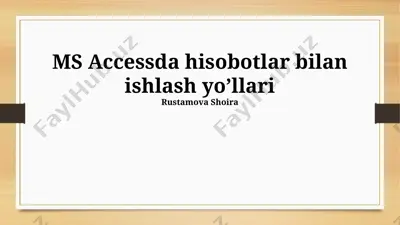 ms accessda hisobotlar bilan ishlash yo‘llari — PPTX