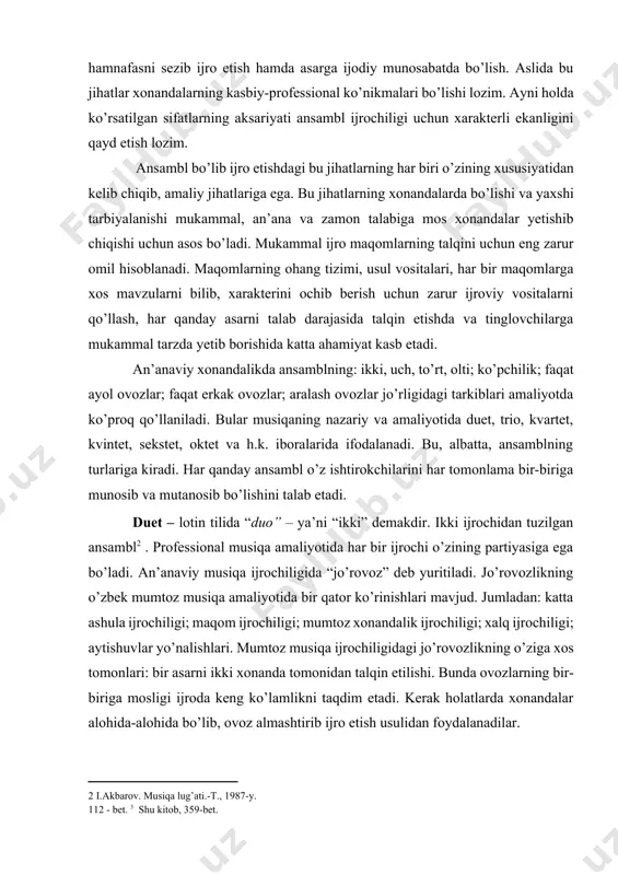 xonandalar uchun quyidagi xususiyatlar muhimligi ham nazariy va amaliy ijobatini topgan. ya’ni: 1) tabiiy jihatlar – iste’dod, ovoz, tasavvur, idrok, tafakkur, slux (tinglash qobiliyati), es (hofizasi kuchli) va talqin; 2) amaliy, ya’ni amaliyotda o’zlashtirishi kerak bo’lgan va ko’nikmalar hosil qilishi lozim bo’lgan jihatlar: slux (tinglash qolbiliyati)ning muntazam mashg’uloti; so’z va ohanglarni yod olish ko’nikmasining rivoji; ohang va so’zlarni idroklagan holda talqin etish ko’nikmasi; aniq talaffuz; ravon va mazmunli talqin; musiqani tinglash va ijroda unga ergashish; ovozni to’g’ri ishlatish; jo’rovozni tinglash va birgalikda talqin etish, ya’ni hamnafasni sezib ijro etish hamda asarga ijodiy munosabatda bo’lish. aslida bu jihatlar xonandalarning kasbiy-professional ko’nikmalari bo’lishi lozim. ayni holda ko’rsatilgan sifatlarning aksariyati ansambl ijrochiligi uchun xarakterli ekanligini qayd etish lozim. ansambl bo’lib ijro etishdagi bu jihatlarning har biri o’zining xususiyatidan kelib chiqib, amaliy jihatlariga ega. bu jihatlarning xonandalarda bo’lishi va yaxshi tarbiyalanishi mukammal, an’ana va zamon talabiga mos xonandalar yetishib chiqishi uchun asos bo’ladi. mukammal …