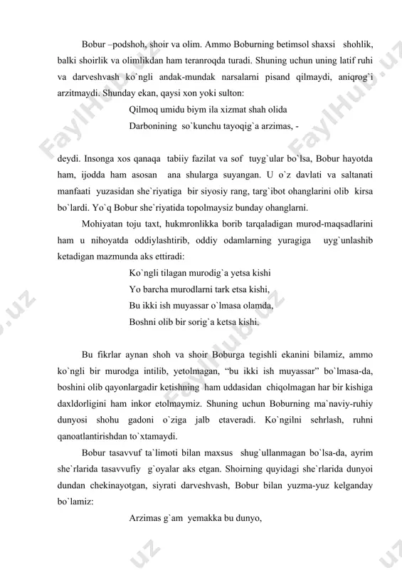 tgan, siyrati darveshvash, bobur bilan yuzma-yuz kelganday bo`lamiz: arzimas g`am yemakka bu dunyo, bal otin demakka bu dunyo. tama` uzgil bu eski dunyodin, xotiringdin chiqar bu dun yodin. davlat uchun o`zungni zor etma, izzat uchun o`zungni xor etma. bobur bir masnaviysida husni mutlaqqa murojaat etib shunday deydi: go`shu hushimni so`zing sori qil, jonu ko`nglimni o`zung sori qil. g`amlaring birla ovut ko`nglimni, ma`rifat birla yorut ko`nglimni. bobur ruboiylaridan birida “har ishniki ayladim xatolig` bo`ldi”, - deydi. aslida bobur qilgan ishlar xato bo`lmagan. birgina “boburnoma” asarini olib qaraydigan bo`lsak ham hali bu darajada har tomonlama yetuk asar yaratilmaganligining guvohi bo`lamiz. bu asar butun jahon ommasiga mashhur bo`lgan shoh asardir. “boburnoma” da bobur yashagan davrdagi movarounnahr, xuroson, eron va hindiston xalqlari tarixi yoritilgan. asar uch qismdan iborat bo`lib, 1-qismi- xv asrning ikkinchi yarmida markaziy osiyoda ro`y bergan voqealarga, 2-qismi xv asrning oxiri, xvi asrning birinchi yarmida qobulda ro`y bergan voqealarga, 3-qismi xvi asrning …