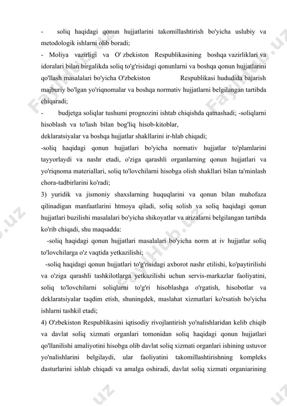 tini tartibga soluvchi qonun hujjatlari va boshqa normativ hujjatlar loyihalarini belgilangan tartibda ishlab chiqadi va kiritadi; 5) huquqni muhofaza qiluvchi organlar bilan birgalikda soliqlar bo'yicha huquqbuzarliklarga qarshi kurashning uzoq muddatli va joriy dasturlarini ishlab chiqadi va amalga oshiradi; 6) soliq haqidagi qonun hujjatlari buzilishi to'g'risidagi arizalar, xabarlar va boshqa axborotni tekshiradi; 7) davlat soliq xizmati organiarining mansabdor shaxslari xizmat vazifa'arini bajarayotganda ular faoliyatining xavfsizligini ta'minlaydi; 8% q onun hujj atlariga muvofiq soliq to 'lo vchi to' g' risidagi ina'lumotlar sir saqlanishi bo'yicha ishlarni tashkil etadi; 9) o'ziga qarashli bo'linmalar faoliyati ustidan nazoratni amalga oshiradi; 10) kadrlar tanlash, ularni joy-joyiga qo'yish bo'yicha davlat soliq xizmati organlari ishini tashkil etadi, kadrlar tayyorlash, ularni qayta tayyorlash va malakasini oshirishni amalga oshiradi, shu maqsadda davlat soliq xizmati organiarining kadrlarini tayyorlash, ularni qayta tayyorlash va malakasini oshirish bo'yicha maxsus o'quv yurtlari va markazlar tashkil etadi; 11) davlat soliq xizmati organlari xodimlarining lavozimlari malaka tavsifnomalarini ishlab …