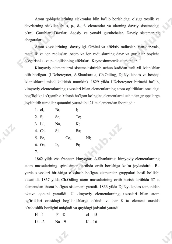 – 6 p – 13 mn – 20 o – 7 s – 14 te – 21 shunday keyin 1864 yilda nemis olimlaridan odling va lotar – meyerlar ham davriy sistema tuzishga harakat qildilar, ammo ular ham o’z izlanishlaridan aniq bir ilmiy xulosaga kela olmadilar. 1869 yilda d.i.mendeleev tomonidan davriy qonun asosida yaratilgan elementlar dvriy sistemasi olamshumul ahamiyatga ega bo’ldi. d.i.mendeleev elementlar davriy sistemasini yaratgan paytda dastlab 63 ta element ma‘lum edi. u elementlarning yuqori oksidlanish darajalariga qarab so’zi tuzgan sistemaga joylashtirdi noma‘lum bo’lgan elementlarni xossalarini oldindan aytib ularga hayot davrida topildi. bu elementlar 10 yil ichida d.i.mendeleev hayot davrida topildi, ya‘ni 1875 yilda lokok de-buabodran tomonidan eka alyuminiy (galliy), 1879 yilda shvetsariyalik olim nilson kleve tomonidan ekabor (skandiy), 1885 yilda esa vinkler tomonidan ekasilitsiy (germaniy) elementlarining ochilishi va ularning xossalari d.i.mendeleev bashorat qilgan xossalarga juda yaqinligi d.i.mendeleevning yanada sistemani to’g’ri tuzganligini ko’rsatdi. 1869 yil d.i.mendeleev tomonidan ochilgan davriy qonun …