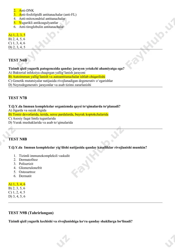r devorlarida, terida, seroz pardalarda, buyrak koptokchalarida c) asosiy faqat limfa tugunlarida d) yurak mushaklarida va asab to‘qimalarida test n8b t.q.y.da immun komplekslar yig‘ilishi natijasida qanday kasalliklar rivojlanishi mumkin? 1. tizimli immunokompleksli vaskulit 2. dermatofitoz 3. poliserizit 4. glomerulonefrit 5. osteoartroz 6. dermatit a) 1, 3, 4, 6 b) 2, 3, 5, 6 c) 1, 2, 4, 5 d) 3, 4, 5, 6 test n9b (tahrirlangan) tizimli qizil yugurik kechishi va rivojlanishiga ko‘ra qanday shakllarga bo‘linadi? a) yallig‘lanishli, degenerativ va metabolik b) infeksion, allergik va autoimmun c) proliferativ, destruktiv va fibroblastik d) o‘tkir, o‘tkir osti, surunkali test n10b surunkali tizimli qizil yugurikning qanday shakllari mavjud? 1. qaytalanuvchi poliartrit yoki serozit 2. diskoidli qizil yugurik sindromi 3. reyno sindromi 4. verlgof sindromi 5. epilepsiya sindromi 6. antifosfolipid sindrom a) 1, 2, 3, 4, 5 b) 2, 3, 4, 5, 6 c) 1, 3, 4, 5, 6 d) 1, 2, 4, 5, …