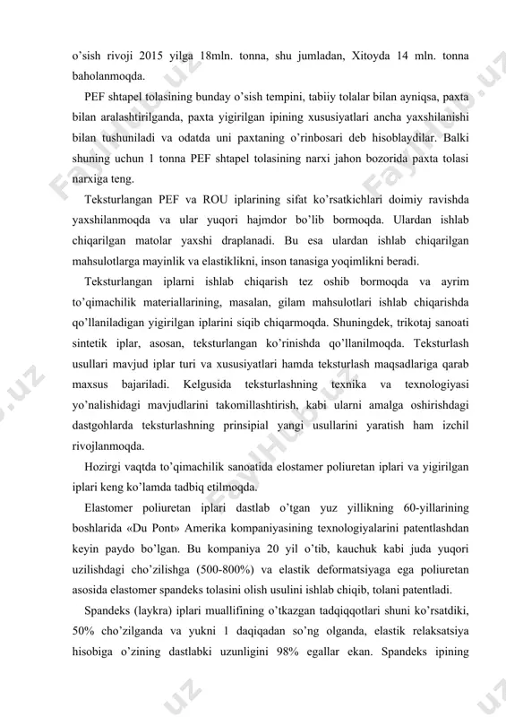 va tabiiy tolalar va iplarini ishlab chiqarish quvvatini bashorati keltirildi (2- jadval). dunyoda aholi sonini ortishi va er maydonlarining etishmasligi, ipakchilik va hayvonotchilikni rivojlantirish uchun er bazalarining chegaralanganligi sababli, tabiiy tolalarni (payta, jun, ipak va b.) etishtirish su‟ratini pasaytirmoqda. paxta, jun, ipak va boshqa tabiiy tolalarni ishlab chiqarish hajmining oshishi, asosan, bu hosildorligining oshishi va seleksiya ishlarining yaxshilanishi hisobiga amalga oshiriladi. yuqoridagilarga binoan, shuni ta‟kidlash mumkinki, to’qimachilik xom ashyosi istiqbolining umumiy balansida tabiiy tolalar ulushining pasayib, kimyoviy tolalar ulushi esa ortib boradi. shuning uchun olimlar ishlab chiqarish sanoati mutaxasislari bilan birgalikda tabiiy tolalarning gigienik xususiyatlaridan foydalanish yo’li bilan sintetik tola, ip va matolarning xususiyatlarini faollashtirish uchun mavjud texnologiyalarini takomillashtirish va yangi usullarni yaratish lozim. 2-jadval dunyo bo’yicha to’qimachilik xom ashyosini ishlab chiqarish, mln. tonn (%) yil paxta sintetika sellyuloza jun ipak umumiy (100%) 1975 11,8 (49,9) 7,3 (31) 2,9 (12,5) 1,5 (6,4) 0,049 (0,20) 23,66 1980 13,9 (47,3) 10,4 (35,9) …