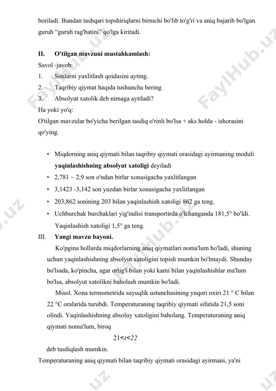 ometr yordamida temperatura o‘lchanganda o‘lchash 1 °c gacha aniqlik bilan olib boriladi, deb hisoblanadi. shunga o‘xshash boshqa o‘lchov asboblari uchun ham о ‘ichash aniq- ligi, odatda asbobning eng kichik bolimi bo'yicha hisoblanadi. ma- salan, uzunlik mikrometr bilan 0,01 mm gacha aniqlikda odchanadi, temperaturatibbiyot termometri bilan 0,1 °c gacha aniqlikda o‘lchanadi, sekund mili bo'igan qo’l soati vaqtni 1 sekundgacha aniqlikda kohsatadi. shunday qilib, о‘ichash xatoligi miqdor qanday asbob bilan o'lchanayotganiga bog'liq. yaqinlashish xatoligi qancha kichik bo'lsa, o‘lchov asbobi shuncha aniq boladi. 2- m a s a 1 a. 0,43 soni kasrning 0,01 gacha aniqlikdagi taqribiy qiymati ekanini isbotlang. д bunda — - 0,43 < 0,01 30 ekanini isbotlash talab etiladi. ayimiani hisoblaymiz: 13 n 43 _ 13 43 _ 130-129 _ 1 30 ’ “ 30 100 “ 300 “ 300 ’ boladi. ▲ iv. mavzuni mustahkamlash: 401-misol og'zaki bajariladi. 1) x = 3,9 ± 0,2; 2) x = 0,4 ±0,15; …