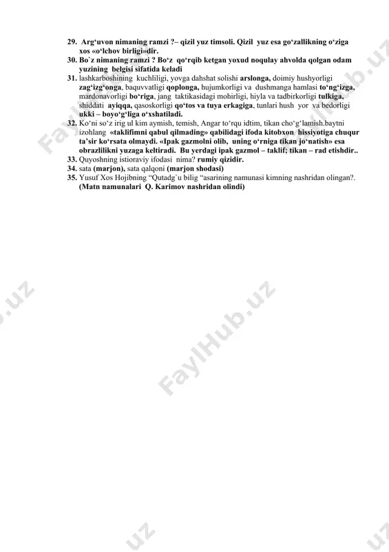 egan fikrni ramziy shaklda ifodalagan?. yusuf xos hojib 16. o‘zg‘urmish so‘zining ma’nosi nima? «hushyor qiluvchi», «sergaklantiruvchi» degani. 17. kim elig- ning sha harga kelish haqidagi taklifini rad etadi. garchi bu taklif uch marta takrorlansa- da, o‘z fikrini o‘zgartirmaydi? o‘zg‘urmish 18. yusuf xos hojib so‘z qudratini, ona tilining ichki imkoniyatlarini nozik darajada his etadi. uning o‘zining soz qo`llash mahoratini qanday ifodalaydi? «men turkcha so‘zlarni yovvoyi tog‘ kiyigi singari deb bildim, shunga qaramay, ularni avaylab-asrab qo‘lga o‘rgatdim», 19. shoirning obrazlar tizimi qaysi asrdagi turkiy adabiyotning umumiy holati haqida ham, bu adabiyotning an’analari to‘g‘risida ham yorqin tasavvur bera oladi.?ix asr 20. «qutadg‘u bilig»dagi yoy obrazi uni qaysi asarlar bilan bog`laydi? «devonu lug‘ot at-turk» hamda qadimgi yozma manbalardagi, shuningdek, xalq og‘zaki ijodidagi kamon bilan bog‘lanib ketadi. 21. yuzni oyga, tiriklik (hayot)ni rabotga, yigitlikni arg‘umoqqa, bilimni kimyoga, so‘zni zahar yo sha- karga, ko‘ngilni dengizga, shishaga, bilimni mash’alga, zolim amaldorlarni bo‘riga, xalqni qo‘yga va bekni qo‘ychivonga …