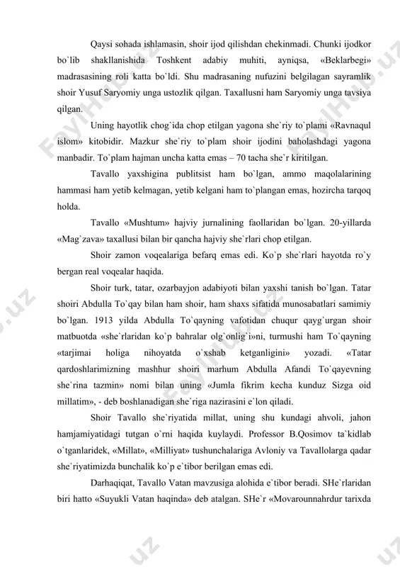 tushunchalariga avloniy va tavallolarga qadar she`riyatimizda bunchalik ko`p e`tibor berilgan emas edi. darhaqiqat, tavallo vatan mavzusiga alohida e`tibor beradi. she`rlaridan biri hatto «suyukli vatan haqinda» deb atalgan. she`r «movarounnahrdur tarixda bizlarga vatan» satri bilan boshlanadi. she`rning boshidanoq vatanning qadr-qiymati haqida gap ketadi: «arzig`ay bizlar sanga xizmatda bo`lsak jonu tan», - deb yozadi shoir va «vatan»ga «jonu tan» ni qofiya qiladi. vatan qadri haqidagi bu ta`rifiy fikr, misrama-misra, baytma-bayt taraqqiy topib boradi va g`azal maqtaida: kech gunohini tavalloni, vatan, ezgu vatan. bildi asling, qildi vasfing, bu vatandandur badan misrasi bilan tugallanadi. shoir maqta`da vatandan gunohini kechmoqlikni so`rayapti. she`r matla`ida har bir vatan farzandining uning oldidagi burchini belgilagan edi, so`ngida unga munosib xizmat qila olmadim, deb o`ylaydi. ko`rinadiki, tavallo hayoti va ijodiy faoliyatida millat va vataniga xizmat hissi va shu munosabat bilan o`z-o`ziga hisob berish keng o`rinni egallaydi. uning she`rlaridan biri «o`z vijdon-vujudima xitob» deb nomlangan. muxammas shaklida yozilgan ushbu she`rning har …