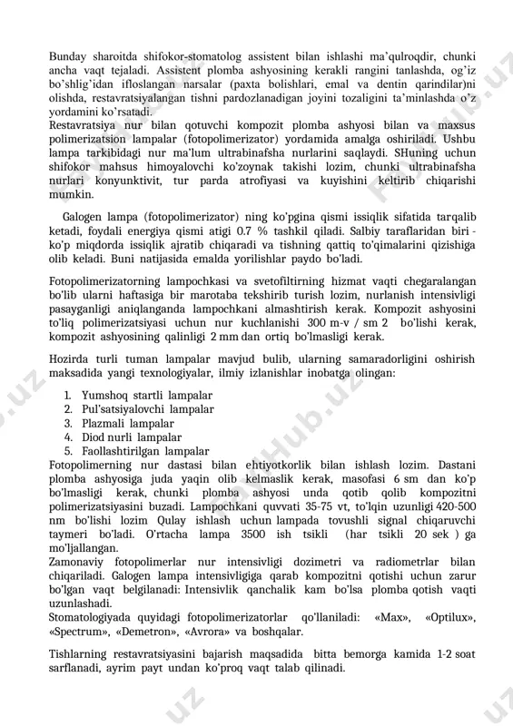 i ashyolar nurga o’ta sezuvchan, bo’lib shuning uchun xatto stomatologik uskunaning nuri ashyoni polimerizatsiyani yuzaga keltiradi. ishlash jarayonida kompozitni bir qismi tish kovagiga kiritilganda, chiroqni o’chirib, xonaning umumiy yorug’ligidan foydalanish, yordamchisi ximoya ko’z oynakdan foydalanishi lozim, cho’nki nurning bir tutami ko’zga salbiy ta’surot ko’rsatib, kon’yuktivit va tur pardaning kuyishini keltirib chiqaradi. agardaxona devorlari yaltiroq bo’lsa va kafel, yoki lakli kraskalar bilan qoplanganda, ular nurni qaytarish xususiyatiga egadir. shuning uchun, xonaning devorlari shunday ashyo bilan qoplash lozimki, u xam sanitariya talablariga javob berishi, xam polimerlovchi lampa ta’sirini aks ettirmasligi kerak. vrach o’z ko’z faoliyatini tiklashi uchun va fotopolimer lampa bilan ishlaganda, xar 3-4 daqiqada yashil narsaga qarab turishi lozim. tish qattiq to’qimasini qayta tiklash, ya’ni restavratsiya qilish ko’p bosqichli va qiyin jarayondir. agarda avval tishni plombalash uchun 15-20 daqiqa vaqt sarflangan bo’lsa, xozirda bir tish to’qimasini qayta tiklash uchun 1-2 soat xam yetarli emasdir. shuning uchun bir ish kunida (6 soat …