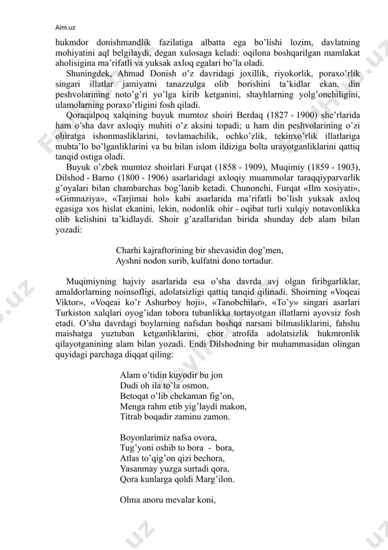 turkiston ma’rifatchilari tomonidan ana shu maqsadni amalga oshirish yo’lida katta ishlar qilindi. turkiston ma’rifatchiligining dastlabki bosqichlarida axloqiy g’oyalar asosan badiiy va didaktik shakllarda o’z aksini topdi. shu jihatdan o’zbek, va tojik xalqlarining mutafakkirlari ahmad donishning (1827 - 1897) «navodir ul - vaqoe» asari diqqatga sazovor. ahmad donish o’z asarlarida buxoro amirligi davlat tuzumini rossiya davlat tuzumi bilan solishtirib, uni isloh qilish lozimligini ta’kidlaydi. ayni paytda, an’anaviy axloqiy tushunchalar bilan fikr yuritar ekan, u adolatni ham podsho - hukmdor shaxsiga, ham davlat tizimiga xos fazilat sifatida olib qaraydi. agar hukmdor adolatli siyosat yurgizsa, mamlakat hayotining hamma sohasi uchun adolatni mezon qilib olsa, san’atning gullab yashnashiga yo’l ochib bersa – xalq hayoti farovon bo’ladi, fazilatlar kuchayib, illatlar zaiflashadi. u, hukmdor donishmandlik fazilatiga albatta ega bo’lishi lozim, davlatning mohiyatini aql belgilaydi, degan xulosaga keladi: oqilona boshqarilgan mamlakat aholisigina ma’rifatli va yuksak axloq egalari bo’la oladi. shuningdek, ahmad donish o’z davridagi joxillik, riyokorlik, poraxo’rlik …