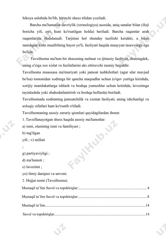 jjatdir. tavsifnoma muassasa ma'muriyati yoki jamoat tashkilotlari (agar ular mavjud bo'lsa) tomonidan xodimga bir qancha maqsadlar uchun (o'quv yurtiga kirishda, xorijiy mamlakatlarga ishlash va boshqa yumushlar uchun ketishda, lavozimga tayinlashda yoki shahodatlantirish va boshqa hollarda) beriladi. tavsifnomada xodimning jamoatchilik va xizmat faoliyati, uning ishchanligi va axloqiy sifatlari ham ko'rsatib o'tiladi. tavsifnomaning asosiy zaruriy qismlari quyidagilardan iborat: 1. tavsiflanayotgan shaxs haqida asosiy ma'lumotlar: a) ismi, otasining ismi va familiyasi ; b) tug'ilgan yili ; v) millati ; g) partiyaviyligi ; d) ma'lumoti ; e) lavozimi ; yo) ilmiy darajasi va unvoni. 2. hujjat nomi (tavsifnoma). 3. matn. 4. imzolar. 5. sana. 6. muhr. tavsifnoma matnini o'zaro mantiqan bog'langan uch tarkibiy qismga ajratib ko'rsatish mumkin. birinchi qismda shaxsning mehnat faoliyati, ya'ni mutaxassisligi, aynan shu korxona, tashkilot va boshqa joylarda qaysi muddatdan buyon ishlayotganligi, xizmat vazifasidagi o'zgarishlar va boshqalar haqida ma'lumot beriladi. ikkinchi qismda xodimning shaxsiy tavsifi, ya'ni ishga munosabati, mutaxassislik bo'yicha mahorati, …