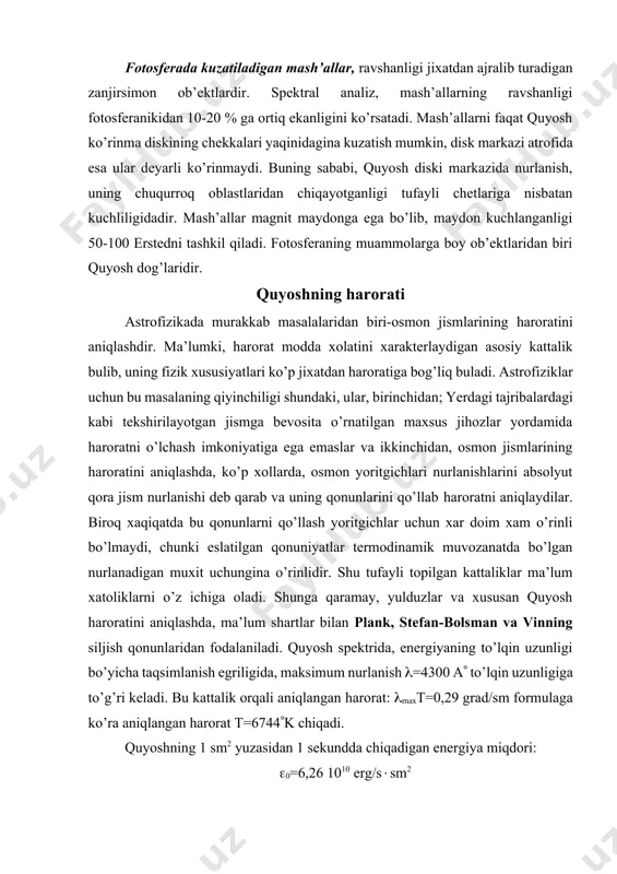 1 sm2 yuzasidan 1 sekundda chiqadigan energiya miqdori: 0=6,26 1010 erg/ssm2 u holda stefan-bolsman qonuni orqali aniqlangan samarali harorat 0=t4eff formuladan t=5760 k bu yerda, sgs birliklarida =5, 670367(13) 10-5 erg/s sm2 grad-4. jismning samarali harorati deb, shunday absolyut qora jismning haroratiga aytiladiki, uning 1 sm2 yuzasining butun spektr bo’yicha chiqargan energiyasi, berilgan jismning 1 sm2 yuzasidan chiqadigan energiyaga teng bo’ladi. ravshanlik harorati deyiluvchi harorat esa ma’lum to’lqin uzunligi (, ) intervalida plank formulasi: dan foydalanib topiladi. plank formulasi absolyut qora jism uchun o’rinli ekanligi e’tiborga olinsa, ravshanlik harorati quyidagicha ta’riflanadi. jismning ravshanlik harorati deb, uning ma’lum to’lqin uzunligidagi, 1 sm2 yuzasi chiqaradigan energiyasi, shu to’lqin uzunligida 1sm2 yuzasidan chiqadigan energiyaga teng bo’lgan absolyut qora jismning haroratiga aytiladi, quyosh spektrining 5500a to’lqin uzunligi uchun aniqlangan ravshanlik harorati 6400k atrofida bo’ladi. siyrak plazmada harorat, bu plazmani tashkil qiluvchi zarralarning kinetik energiyasi bo’yicha aniqlanadigan harorat bilan o’lchanadi va u plazmaning kinetik harorati …