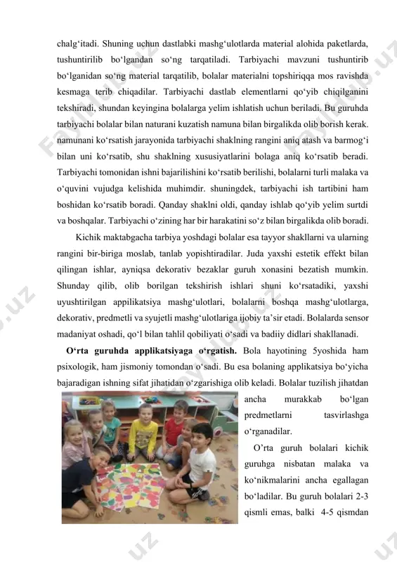 sbatan malaka va ko‘nikmalarini ancha egallagan bo‘ladilar. bu guruh bolalari 2-3 qismli emas, balki 4-5 qismdan iborat predmetlarni tuzishga o‘rganadilar. dastlab, bu guruhga qaychi bilan ishlash kiritiladi. bolalar qaychini to‘g‘ri ushlashga, uni richagini yopishga va ochish to‘g‘ri qirqim olishga o‘rganadilar. buning uchun oldin eskiz, keyin esa enli yoki keng qog‘oz lentalar qirqishga o‘rganadilar. bu guruhda bolalar yelimlash malakasini egallashi davom ettiradilar. bola hayotining yilida doira, kvadratdan tashqari uchburchak, oval, o‘zun to‘g‘ri to‘rtburchakni biladilar. trapetsiya shaklini esa kichik guruhda bo‘lgani kabi obrazli tasvirida davom etadi. masalan: tom, qayiqcha, kichik guruhga yana qo‘shimcha havo rang, pushti, kulrangni sezishga va to‘g‘ri aytishga o‘rganadilar. ular qog‘oz varog‘ida tez va osonlik bilan mo‘ljal olishga o‘rganadilar. ular orqada, ketma-ket, teng masofada va boshqa fazoviy tushunchalarni egallaydilar. bolalar to‘g‘ri kesmalar qirqishdan tashqari aylanaviy shakllar qirqishga o‘rganadilar. ular kvadrat va to‘g‘ri to‘rtburchakning burchaklarini dumaloqlashga o‘rganadilar. ana shu qirqib olingan aylanaviy shakllardan qo‘ziqorin, minorcha, qorbobo kabi predmetlarni hosil qilishga …