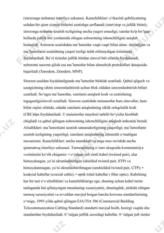 chliligini aniqlash usun juftlilik bitidan foydalaniladi (agar simvoldagi birliklar soni toq bo‘lsa, juftlilik biti lga, aks holda 0 ga teng bo‘ladi). so‘nggi bit — «stop-bit» uzatish tugaganligi to‘g‘risida signal beradi. afzalliklari: uncha murakkab bo‘lmagan tizim; uncha qimmat bo‘lmagan (sinxronga nisbatan) interfeys uskunasi. kamchiliklari: o‘tkazish qobiliyatining uchdan bir qism xizmat bitlarini uzatishga sarflanadi (start/stop va juftlik bitini); sinxronga nisbatan uzatish tezligining uncha yuqori emasligi; xatolar ko'p bo‘lgan hollarda juftlik biti yordamida olingan axborotning ishonchliligini aniqlab boimaydi. asinxron uzatishdan ma’lumotlar vaqti-vaqti bilan alma- shinadigan va ma’lumotlarni uzatishning yuqori tezligi talab etilmaydigan tizimlarda foydalaniladi. ba’zi tizimlar juftlik bitidan simvol biti sifatida foydalanadi, axborotni nazorat qilish esa ma’lumotlar bilan almashish protokollari darajasida bajariladi (xmodem, zmodem, mnp). sinxron usuldan foydalanilganda ma’lumotlar bloklab uzatiladi. qabul qilgach va uzatgichning ishini sinxronlashtirish uchun blok oldidan sinxronlashtirish bitlari uzatiladi. so‘ngra ma’lumotlar, xatolarni aniqlash kodi va uzatishning tugaganligisimvoli uzatiladi. sinxron uzatishda maiumotlar ham simvollar, ham bitlar oqimi sifatida, odatda xatolami …