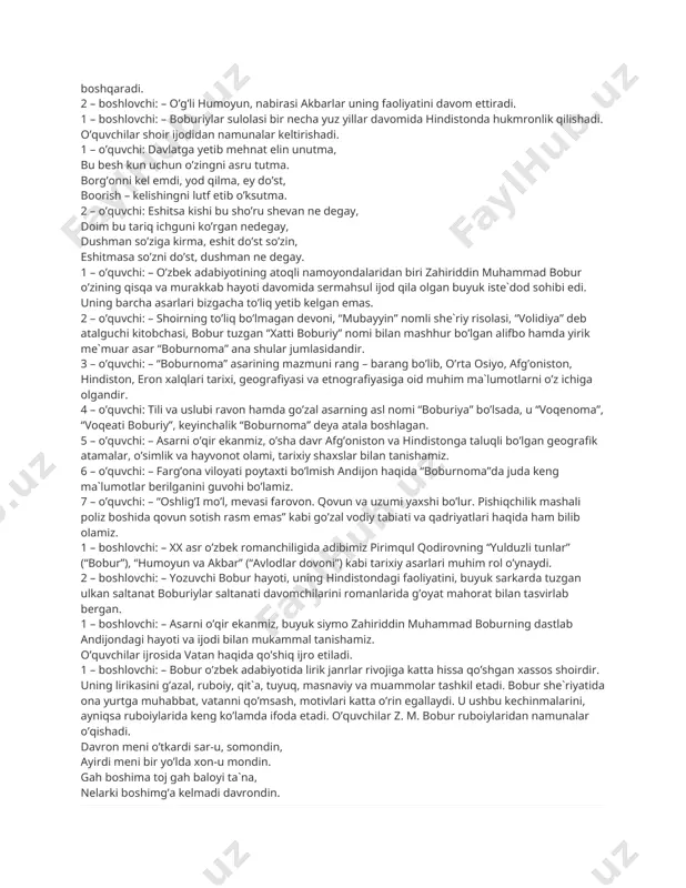 o’ksutma. 2 – o’quvchi: eshitsa kishi bu sho’ru shevan ne degay, doim bu tariq ichguni ko’rgan nedegay, dushman so’ziga kirma, eshit do’st so’zin, eshitmasa so’zni do’st, dushman ne degay. 1 – o’quvchi: – o’zbek adabiyotining atoqli namoyondalaridan biri zahiriddin muhammad bobur o’zining qisqa va murakkab hayoti davomida sermahsul ijod qila olgan buyuk iste`dod sohibi edi. uning barcha asarlari bizgacha to’liq yetib kelgan emas. 2 – o’quvchi: – shoirning to’liq bo’lmagan devoni, “mubayyin” nomli she`riy risolasi, “volidiya” deb atalguchi kitobchasi, bobur tuzgan “xatti boburiy” nomi bilan mashhur bo’lgan alifbo hamda yirik me`muar asar “boburnoma” ana shular jumlasidandir. 3 – o’quvchi: – “boburnoma” asarining mazmuni rang – barang bo’lib, o’rta osiyo, afg’oniston, hindiston, eron xalqlari tarixi, geografiyasi va etnografiyasiga oid muhim ma`lumotlarni o’z ichiga olgandir. 4 – o’quvchi: tili va uslubi ravon hamda go’zal asarning asl nomi “boburiya” bo’lsada, u “voqenoma”, “voqeati boburiy”, keyinchalik “boburnoma” deya atala boshlagan. 5 – o’quvchi: – …