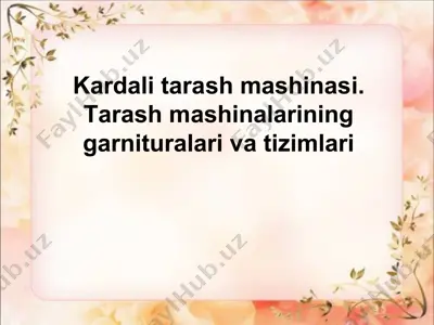 kаrdаli tarash mashinasi. tаrаsh mаshinаlаrining gаrniturаlаri vа tizimlаri — PPT