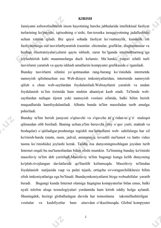 shli ma'lumot va hatto video tasma ko`rinishida) joylashi kerak. talaba esa dunyoningnxohlagan joyidan turib internet orqali bu ma'lumotlardan bilim olishi mumkin. ta'limning bunday ko'rinishi masofaviy ta'lim deb yuritiladi.masofaviy ta'lim bugungi kunga kelib dunyoning ko'plab.rivojlangan davlatlarida qo'llanilib kelinmoqda. masofaviy ta'limdan foydalanish natijasida vaqt va pulni tejash, ortiqcha ovvoragarchiliklarsiz bilim olish imkoniyatlariga ega bo'linadi. bundaymkoniyatlarni bizga websahifalar yaratib beradi. bugungi kunda internet olamiga faqatgina kompyuterlar bilan emas, balki uyali telefon aloqa texnologiyalari yordamida ham kirish oddiy holga aylandi. shuningdek, hozirgi globallashgan davrda har tomonlama takomillashtirilgan vositalar va kashfiyotlar ham sinovdan o‘tkazilmoqda. global kompyuter tarmog‘i bugungi kungacha ma’lum bo‘lgan barcha axborot manbalaridan (telefon, pochta, televidenie, radio, matbuot nashrlari va boshqalar) farqli holda, o‘z foydalanuvchilariga har qanday ma’lumotni istalgan shakl va ko‘rinishda, ularning qiziqish va xohishlariga qarab, alohida tanlov asosida uzatish va olish uchun qulay imkoniyat yaratib kelmoqda.yurtimizda ham dasturlashga bo`lgan talab va e`tibor oshib bormoqda. o`zbekiston respublikasi prezidenti sh.m.mirziyoyevning 2020- yil 24-yanvardagi oliy …