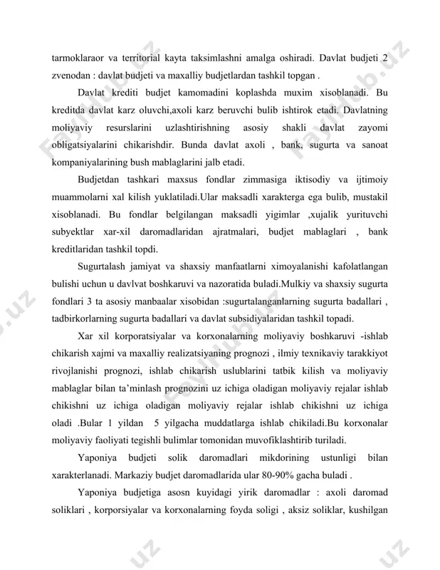 at budjeti daromadlari davlat zayomlari, budjetdan tashkari fondlar va maksdli fondlardan olinuvchi tushumlardan , ma’lum mikdorda munitsional mulkchiliklardan , uylar renshosidan ,suv bilan ta’minlash daromadlaridan , kommunal xujaliklardan xam yigiladi. davlat budjeti xarajatlari kuyidagi gruppalarga : xarbiy, iktisodiy siyosatga aralashuv , davlat boshkaruv apparatlarini saklash, rivojlanayotgan davlatlarga subsidiyalar va kreditlar berishlarga bulinadi.davlat byu.djetidagi asosiy xarajatlar militarizmga sarflar, iktisodiyotga va ijtimoiy xayotga aralashuv xisoblanadi.xarbiy xarajatlar davlat budjeti xarajatlarining 15-30 % ini tashkil etadi.tugri xarbiy xarajatlar kurollar ishlab chikarishga egri xarbiy xarajatlar xarbiy karzlarni tulashga ishlatiladi . davlat xarajatlariga yunaltiriladigan mablaglar asosan iktisodiy rivojlanishga sarflanadi bundan tashkari ilmiy tadkikotlar , xamkorlik xarajatlari va boshka ichki davlat xarajatlari xam ushbu mablaglardan kilinadi. · yaponiyada budjet loyixasin tuzish buyicha ishlar yangi budjet yili boshlanishiga kadar boshlanadi. u moliya vazirligi tomonidan ishlab chikiladi . budjet loyixasiga kuyidagi maksadlar : · iktisodiyotni kutarishda aktiv katnashish, resurslar kelishuvini ta’minlash mablaglar xarajatida tenglik va ustivorlikni ta’minlash budjet kamomadini …