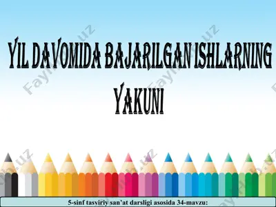 yil davomida bajarilgan ishlarning yakuni 5 - sinf — PPT