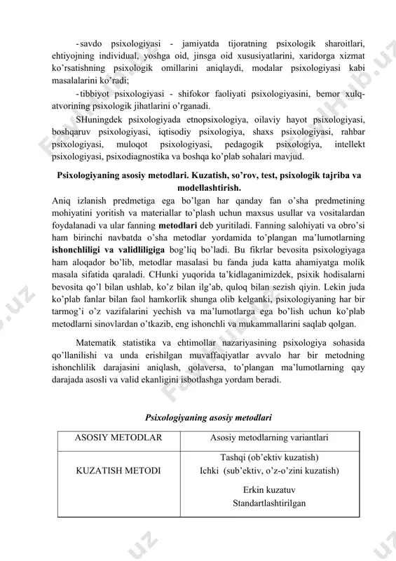 iyalarni taqsimlash va muvofiqlashtirishning xususiyatlarini o’rganadi; · yuridik psixologiya - huquq sistemasining amal qilishi bilan bog’liq masalalarning psixologik asoslarini o’rganadi; · harbiy psixologiya - kishining harbiy harakatlar sharoitida namoyon bo’ladigan xulq-atvorini, boshliqlar bilan ijro etuvchilar o’rtasidagi munosabatlarning psixologik jihatlarini o’rganadi; · savdo psixologiyasi - jamiyatda tijoratning psixologik sharoitlari, ehtiyojning individual, yoshga oid, jinsga oid xususiyatlarini, xaridorga xizmat ko’rsatishning psixologik omillarini aniqlaydi, modalar psixologiyasi kabi masalalarini ko’radi; · tibbiyot psixologiyasi - shifokor faoliyati psixologiyasini, bemor xulq-atvorining psixologik jihatlarini o’rganadi. shuningdek psixologiyada etnopsixologiya, oilaviy hayot psixologiyasi, boshqaruv psixologiyasi, iqtisodiy psixologiya, shaxs psixologiyasi, rahbar psixologiyasi, muloqot psixologiyasi, pedagogik psixologiya, intellekt psixologiyasi, psixodiagnostika va boshqa ko’plab sohalari mavjud. psixologiyaning asosiy metodlari. kuzatish, so’rov, test, psixologik tajriba va modellashtirish. aniq izlanish predmetiga ega bo’lgan har qanday fan o’sha predmetining mohiyatini yoritish va materiallar to’plash uchun maxsus usullar va vositalardan foydalanadi va ular fanning metodlari deb yuritiladi. fanning salohiyati va obro’si ham birinchi navbatda o’sha metodlar …