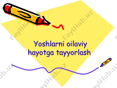 yoshlarni oilaviy hayotga tayyorlash (dars ishlanma) — PPTX