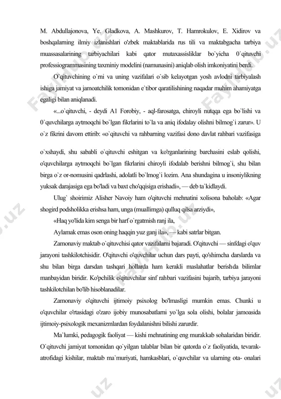 tibor qaratilishining naqadar muhim ahamiyatga egaligi bilan aniqlanadi. «...o`qituvchi, - deydi a1 forobiy, - aql-farosatga, chiroyli nutqqa ega bo`lishi va 0`quvchilarga aytmoqchi bo`lgan fikrlarini to`la va aniq ifodalay olishni bilmog`i zarur». u o`z fikrini davom ettirib: «o`qituvchi va rahbarning vazifasi dono davlat rahbari vazifasiga o`xshaydi, shu sababli o`qituvchi eshitgan va ko'rganlarining barchasini eslab qolishi, o'quvchilarga aytmoqchi bo`lgan fikrlarini chiroyli ifodalab berishni bilmog`i, shu bilan birga o`z or-nomusini qadrlashi, adolatli bo`lmog`i lozim. ana shundagina u insoniylikning yuksak darajasiga ega bo'ladi va baxt cho'qqisiga erishadi», — deb ta`kidlaydi. ulug` shoirimiz alisher navoiy ham o'qituvchi mehnatini xolisona baholab: «agar shogird podsholikka erishsa ham, unga (muallimga) qulluq qilsa arziydi», «haq yo'lida kim senga bir harf o`rgatmish ranj ila, aylamak emas oson oning haqqin yuz ganj ila», — kabi satrlar bitgan. zamonaviy maktab o`qituvchisi qator vazifalarni bajaradi. o'qituvchi — sinfdagi o'quv jarayoni tashkilotchisidir. o'qituvchi o'quvchilar uchun dars payti, qo'shimcha darslarda va shu bilan birga darsdan …