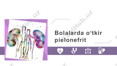 bolalarda o'tkir piyelonefrit — PPTX