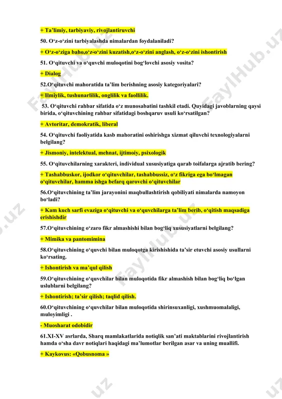 diy yondoshishi, didaktik malaka, tashkilotchilik, konstruktiv texnikalari orqali. 48.ta’lim jarayonida o‘qituvchining pedagogik mahoratini namoyon etuvchi asosiy vositalar? + o‘quvchining nazariy hamda amaliy faoliyatida erishadigan yutuqlar va ijobiy natijalar. 49.ta’lim-tarbiya jarayonida o‘qituvchi mahoratini belgilovchi maqsadlar? + ta’limiy, tarbiyaviy, rivojlantiruvchi 50. o‘z-o‘zini tarbiyalashda nimalardan foydalaniladi? + o‘z-o‘ziga baho,o‘z-o‘zini kuzatish,o‘z-o‘zini anglash, o‘z-o‘zini ishontirish 51. o‘qituvchi va o‘quvchi muloqotini bog‘lovchi asosiy vosita? + dialog 52.o‘qituvchi mahoratida ta’lim berishning asosiy kategoriyalari? + ilmiylik, tushunarlilik, onglilik va faollilik. 53. o‘qituvchi rahbar sifatida o‘z munosabatini tashkil etadi. quyidagi javoblarning qaysi birida, o‘qituvchining rahbar sifatidagi boshqaruv usuli ko‘rsatilgan? + avtoritar, demokratik, liberal 54. o‘qituvchi faoliyatida kasb mahoratini oshirishga xizmat qiluvchi texnologiyalarni belgilang? + jismoniy, intelektual, mehnat, ijtimoiy, psixologik 55. o‘qituvchilarning xarakteri, individual xususiyatiga qarab toifalarga ajratib bering? + tashabbuskor, ijodkor o‘qituvchilar, tashabbussiz, o‘z fikriga ega bo‘lmagan o‘qituvchilar, hamma ishga befarq qarovchi o‘qituvchilar 56.o‘qituvchining ta’lim jarayonini maqbullashtirish qobiliyati nimalarda namoyon bo‘ladi? + kam kuch sarfi evaziga o‘qituvchi va o‘quvchilarga …
