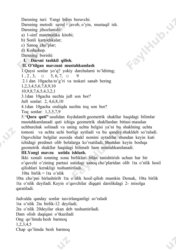 nligi so’raladi 1ta o’nlik 2ta birlik-12 deyiladi; 2ta o’nlik 20deyilar ekan deb tushuntiriladi. dam olish daqiqasi o’tkaziladi ong qo’limda besh barmoq 1,2,3,4,5 chap qo’limda besh barmoq 6,7,8,9,10 (qarsak ostida) o’ndan oshgan yigirma, so’ng o’ttizga o’tadi ikki karra ko’paysa, qirqqa qadar yetadi. 3-misol og’zaki bajariladi 12-bitta o’nlik 2ta birlik: 14-bu 1ta o’nlik 4ta birlik: 16-bu 1ta o’nlik 6ta birlik: 20-bu 2ta o’nlik. 4- misol mustaqil ish qilib beriladi 11 12 15=15 18>17 6-misol yozma ravshda doskada va daftarlarda bajariladi 1ta o’nlik va 8ta birlik – bu 18 1ta o’nlik 3ta birlik bu -13 iv.mustahkamlash: 1- “o’z o’rningni top” o’yini o’tkaziladi o’quvchilarning qo’liga ikki xonali son yozilgan kartochkalar tarqatiladi va “endi o’z o’rningizni toping” degan topshiriq beriladi. ular doska oldiga chiqib, qator turishlari kerak. masalan: 17,13,19,18,12,15,11,14,16,-o’quvchilar raqamlarni o’z o’rniga qo’yib berishlari kerak (11,12,13,14,15,16,17,18,19). so’ng ular solishtiriladi. 2-kodaskopda ikki xonali sonlarni taqqoslashga doir misollar og’zaki bajariladi v.uyga vazifa: darslikning 95-betidagi 5- misol vi. …