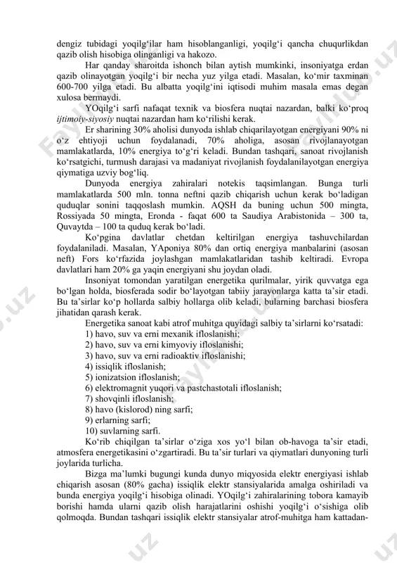 ilishi kuzatilmoqda. bundan xulosa qilib, alyuminiy narxi elektr uzatgichlardagi sim kesimlari tanloviga ta’sir etadi, ya’ni elektr tizimidagi texnik tavsiflarga ta’sir etadi. shunday qilib, alyuminiy bahosi elektr uzatgich simlarini, ya’ni elektr majmualarni texnik tavsiflariga bevosita ta’sir etadi. turar joy va sanoat binolarini issiqlik saqlash yo‘li bilan energiya yo‘qotishlarni kamaytirish, elektr energiyaga to‘g‘ri narxlar ishlab chiqish, energiyani eng ko‘p iste’mol vaqtida kam iste’mol qilish kabi hollarni rag‘batlantirishni yo‘lga qo‘yish, ijtimoiy-iqtisodiy masalalarni hal qilishga olib keladi. dunyo energetika manbalarini tez o‘sib borayotganligiga nafaqat texnik jihatidan, balki energetik qurilma va yoqilg‘i qazib chiqarish jarayonlarini atrof-muhitga, ya’ni ekologiyaga ta’siri jihatidan yondashish kerak. bu erda o‘z-o‘zidan umumiy texnik-ekologik savol vujudga keladi: energetikani yuqori sur’atlarda rivojlanishida yoqilg‘i zahiralarini tugashiga yo‘l qo‘yilmaydimi va bu insoniyat yangi termoyadro energiyasi manbalarini qo‘lga kiritishdan avval sodir bo‘lmaydimi? dunyodagi yoqilg‘i manbalari har-xil baholanadi. manba turiga qarab katta farqlar bilan: ishlatishga tayyorlari 25 trln. mvts ga, aniqlanganlari 50 trln. mvts ni va taxminan …
