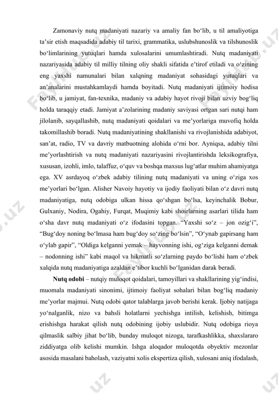 madaniyati kishining umumiy madaniyati, fikrlash madaniyati, tilga nisbatan ongli mehr-muhabbatini namoyon qiladi. nutq madaniyati nazariyasining asosiy tushunchasi til meʼyoridir. nutq madaniyatining asosiy vazifasi ijtimoiy til amaliyotiga faol taʼsir koʻrsatish maqsadida obyektiv til meʼyorlarini ularning barqarorlashgan shakllarida, ziddiyatlarida, tamoyillari va boshqalarda oʻrganishdir. zamonaviy nutq madaniyati nazariy va amaliy fan boʻlib, u til amaliyotiga taʼsir etish maqsadida adabiy til tarixi, grammatika, uslubshunoslik va tilshunoslik boʻlimlarining yutuqlari hamda xulosalarini umumlashtiradi. nutq madaniyati nazariyasida adabiy til milliy tilning oliy shakli sifatida eʼtirof etiladi va oʻzining eng yaxshi namunalari bilan xalqning madaniyat sohasidagi yutuqlari va anʼanalarini mustahkamlaydi hamda boyitadi. nutq madaniyati ijtimoiy hodisa boʻlib, u jamiyat, fan-texnika, madaniy va adabiy hayot rivoji bilan uzviy bogʻliq holda taraqqiy etadi. jamiyat aʼzolarining madaniy saviyasi ortgan sari nutqi ham jilolanib, sayqallashib, nutq madaniyati qoidalari va meʼyorlariga muvofiq holda takomillashib boradi. nutq madaniyatining shakllanishi va rivojlanishida adabiyot, sanʼat, radio, tv va davriy matbuotning alohida oʻrni bor. ayniqsa, adabiy tilni …
