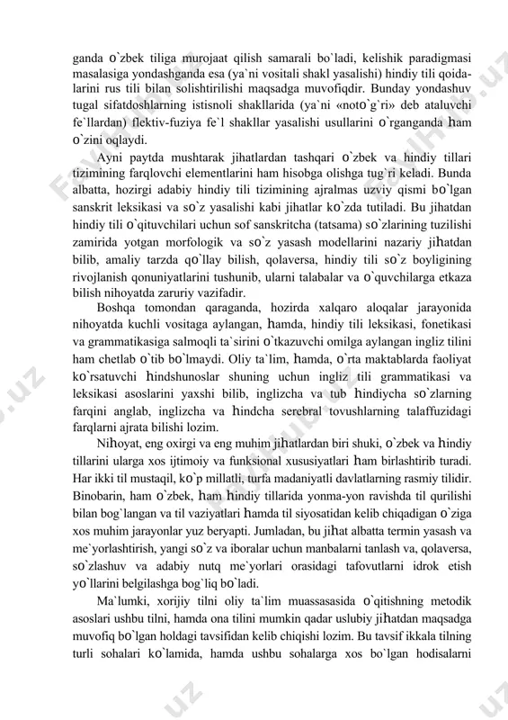 n morfologik va so`z yasash modellarini nazariy jihatdan bilib, amaliy tarzda qo`llay bilish, qolaversa, hindiy tili so`z boyligining rivojlanish qonuniyatlarini tushunib, ularni talabalar va o`quvchilarga etkaza bilish nihoyatda zaruriy vazifadir. boshqa tomondan qaraganda, hozirda xalqaro aloqalar jarayonida nihoyatda kuchli vositaga aylangan, hamda, hindiy tili leksikasi, fonetikasi va grammatikasiga salmoqli ta`sirini o`tkazuvchi omilga aylangan ingliz tilini ham chetlab o`tib bo`lmaydi. oliy ta`lim, hamda, o`rta maktablarda faoliyat ko`rsatuvchi hindshunoslar shuning uchun ingliz tili grammatikasi va leksikasi asoslarini yaxshi bilib, inglizcha va tub hindiycha so`zlarning farqini anglab, inglizcha va hindcha serebral tovushlarning talaffuzidagi farqlarni ajrata bilishi lozim. nihoyat, eng oxirgi va eng muhim jihatlardan biri shuki, o`zbek va hindiy tillarini ularga xos ijtimoiy va funksional xususiyatlari ham birlashtirib turadi. har ikki til mustaqil, ko`p millatli, turfa madaniyatli davlatlarning rasmiy tilidir. binobarin, ham o`zbek, ham hindiy tillarida yonma-yon ravishda til qurilishi bilan bog`langan va til vaziyatlari hamda til siyosatidan kelib chiqadigan o`ziga xos muhim …