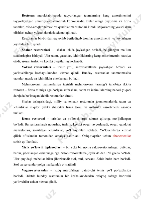 uzdan kam yo‘l yuradigan poyezdlarda bo‘ladi. kupe-bufetlar uchun po’ezdda 2-3 ta kupe savdo qilish va yordamchi xona sifatida ajratiladi. kupe-bufet salondan to‘siq-vitrina bilan ajratiladi, sovutgich shkaf va vagon osti yashiklariga ega. asosiy taomlar assortimenti: buterbrod, pishirilgan tuxum, sut-qatiq mahsulotlari, sosiskalar, sardelkalar; issiq ichimliklardan – choy, kofe, kakao bo‘ladi, qandolat va non-bulka mahsulotlari, alkogolsiz ichimliklar, sharbatlar, meva va boshqalardir. yo‘lovchilarga bufetchi xizmat qiladi. ovqat tashuvchi ofitsiant boshqa vagonlardagi yo‘lovchilarga taomlar yetkazib beradi. avtosayyohlar uchun restoran – katta yo‘l chorrahalarida, yirik avtostansiyalarda joylashadi, sayyohlar bu yerlarda ovqatlanadi va dam oladilar. bar – kichkina restoran, ilgari mayxona nomi bilan atalgan. keng assortimentda har xil ichimliklar sotiladi. shuning bilan birga barda taomlar, gazaklar, qandolat mahsulotlari ham bo‘lishi mumkin. barlarning vazifasi – bu yerga keluvchilarga yaxshi xizmat ko‘rsatish, shinam jihozlangan, chiroyli joyda ko‘ngildagidek dam olish sharoitini yaratish, musiqa, sanoatkorlar chiqishi, videoeshittirishlar tashkil qilish. assortimentga qarab barlar quyidagi turlarga bo‘linadi: pivo barlari, vino, sut-qatiq, kokteyl-xoll, kokteyl-barlar. …