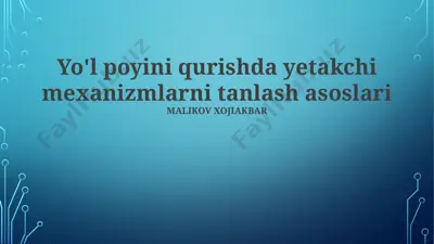 yo'l poyini qurishda yetakchi mexanizmlarni tanlash asoslari — PPTX