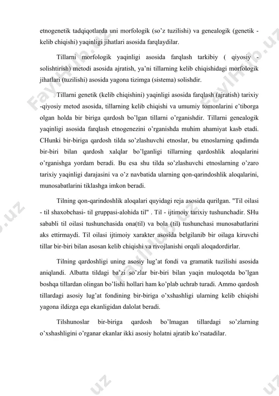 iriga o’xshashligi ularning kelib chiqishi yagona ildizga ega ekanligidan dalolat beradi. tilshunoslar bir-biriga qardosh bo’lmagan tillardagi so’zlarning o’xshashligini o’rganar ekanlar ikki asosiy holatni ajratib ko’rsatadilar. a. 1-holat substrat bilan bog’liq, ya’ni hududga yangi kelgan etnos, o’zidan oldingi mahalliy aholining tilidan ba’zi so’zlarni oladi yoki aksincha superstrat-mahalliy aholi kelgindi aholining ba’zi so’zlarini o’zlashtiradi. b. 2-holat "tillar ittifoqi" ning ta’siri. aholi, ya’ni alohida olingan, geografik jihatdan bir butun hududni tashkil etgan o’lkada bir-biri bilan bog’liqdir. bunday "ittifoq"larning orasidagi til o’xshashligi mustahkam ildizga ega bo’lmay, bu tillarning alohida bo’g’inlariga o’z ta’sirini ko’rsatib, mazkur tilning fonetik, gramatik va leksik tuzilishini o’zgartira olmaydi. tilshunoslar dunyodagi mavjud eng katta til oilalari va guruhlarini quyidagi tartibda ajratadilar: hind-evropa oilasi, eng katta guruhlari- german, roman, hindoriy, slavyan, eroniy, semit - hamit (afrosiyob) oilasi: eng katta guruhlari semit, dravit; ural-oltoy (ba’zi hollarda ural va oltoy (turkiy) oilalari) ; tibet - xitoy, chjuan - dun (tayvan) oilasi; mon-kxmer (tayvan) oilasi; …