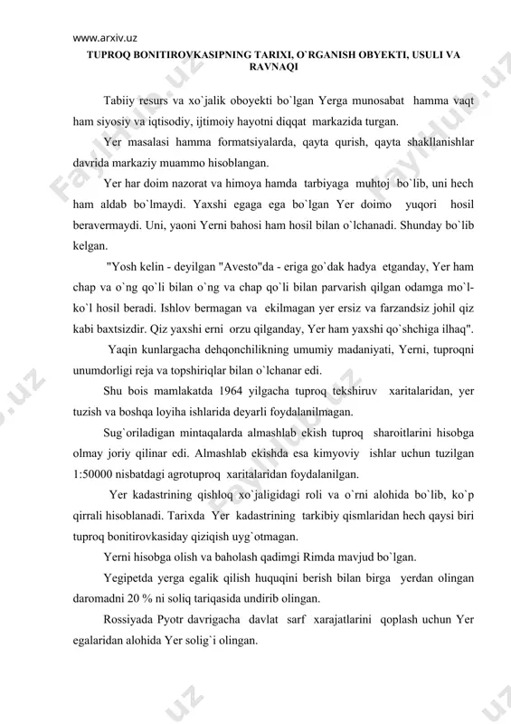 lingan daromadni 20 % ni soliq tariqasida undirib olingan. rossiyada pyotr davrigacha davlat sarf xarajatlarini qoplash uchun yer egalaridan alohida yer solig`i olingan. qadimgi rus davlatlarida dehqonlar birinchi bonitirovkachilar bo`lganlar. ular hozirgi zamon ilmiga ega bo`lmagan bo`lsalarda, yaoni tuproqning mexanik tarkibi, gumus, sho`rtobligi va boshqa xossa va xususiyatlarini bilmagan bo`lsalarda qora va qoramtir ranglardagi tuproqlarni birinchi o`ringa, bo`z, och bo`z rangli tuproqlarni keyingi o`rinlarga, oq tuproqlarni esa unumsizlar qatoriga qo`yganlar va shu asnoda joylashganlar hamda dehqonchilik qilganlar. dehqonlar tuproqni baholashda har xil atamalar va sermazmun so`zlardan foydalanishgan. masalan; qayerda podzol bo`lsa, o`sha joyda muhtojlik, qora yer - oq non. oq yer tezroq kambag`allashadi va boshqalar. ivan grozniy davrida ham yerlarni hisobga olish maqsadida maxsus buyruqlar berilgan va xizmat ko`rsatgan odamlarga yaxshiroq yerlardan joy berish maqsadida bu hisob-kitoblar va yozuvlardan foydalanilgan. shu davrdagi ro`yxatga oluvchilarni ishlari yer to`g`risidagi dastlabki, nisbatan to`liq maolumotlarni qamrab olgan. bu yozuvlarda joyning geografik sharoiti, iqtisodiy ko`rsatkichlari, …