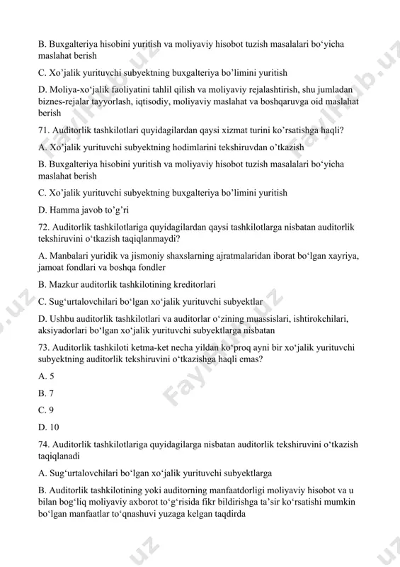 urini ko’rsatishga haqli? a. xo’jalik yurituvchi subyektning hodimlarini tekshiruvdan o’tkazish b. buxgalteriya hisobini yuritish va moliyaviy hisobot tuzish masalalari bo‘yicha maslahat berish c. xo’jalik yurituvchi subyektning buxgalteriya bo’limini yuritish d. hamma javob to’g’ri 72. auditorlik tashkilotlariga quyidagilardan qaysi tashkilotlarga nisbatan auditorlik tekshiruvini o‘tkazish taqiqlanmaydi? a. manbalari yuridik va jismoniy shaxslarning ajratmalaridan iborat bo‘lgan xayriya, jamoat fondlari va boshqa fondler b. mazkur auditorlik tashkilotining kreditorlari c. sug‘urtalovchilari bo‘lgan xo‘jalik yurituvchi subyektlar d. ushbu auditorlik tashkilotlari va auditorlar o‘zining muassislari, ishtirokchilari, aksiyadorlari bo‘lgan xo‘jalik yurituvchi subyektlarga nisbatan 73. auditorlik tashkiloti ketma-ket necha yildan ko‘proq ayni bir xo‘jalik yurituvchi subyektning auditorlik tekshiruvini o‘tkazishga haqli emas? a. 5 b. 7 c. 9 d. 10 74. auditorlik tashkilotlariga quyidagilarga nisbatan auditorlik tekshiruvini o‘tkazish taqiqlanadi a. sug‘urtalovchilari bo‘lgan xo‘jalik yurituvchi subyektlarga b. auditorlik tashkilotining yoki auditorning manfaatdorligi moliyaviy hisobot va u bilan bog‘liq moliyaviy axborot to‘g‘risida fikr bildirishga ta’sir ko‘rsatishi mumkin bo‘lgan manfaatlar to‘qnashuvi yuzaga kelgan …