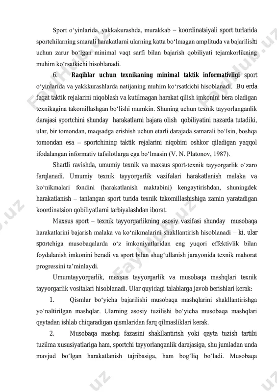 marali harakatlarni ularning katta bo‘lmagan amplituda va bajarilishi uchun zarur bo‘lgan minimal vaqt sarfi bilan bajarish qobiliyati tejamkorlikning muhim ko‘rsatkichi hisoblanadi. 6. raqiblar uchun texnikaning minimal taktik informativligi sport o‘yinlarida va yakkkurashlarda natijaning muhim ko‘rsatkichi hisoblanadi. bu erda faqat taktik rejalarini niqoblash va kutilmagan harakat qilish imkonini bera oladigan texnikagina takomillashgan bo‘lishi mumkin. shuning uchun texnik tayyorlanganlik darajasi sportchini shunday harakatlarni bajara olish qobiliyatini nazarda tutadiki, ular, bir tomondan, maqsadga erishish uchun etarli darajada samarali bo‘lsin, boshqa tomondan esa – sportchining taktik rejalarini niqobini oshkor qiladigan yaqqol ifodalangan informativ tafsilotlarga ega bo‘lmasin (v. n. platonov, 1987). shartli ravishda, umumiy texnik va maxsus sport-texnik tayyorgarlik o‘zaro farqlanadi. umumiy texnik tayyorgarlik vazifalari harakatlanish malaka va ko‘nikmalari fondini (harakatlanish maktabini) kengaytirishdan, shuningdek harakatlanish – tanlangan sport turida texnik takomillashishiga zamin yaratadigan koordinatsion qobiliyatlarni tarbiyalashdan iborat. maxsus sport – texnik tayyorgarlikning asosiy vazifasi shunday musobaqa harakatlarini bajarish malaka va ko‘nikmalarini shakllantirish hisoblanadi – ki, …
