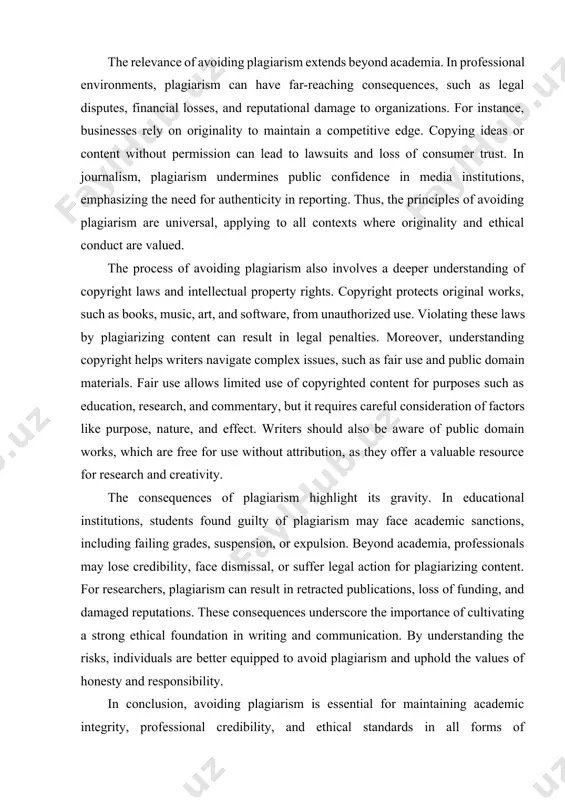 s writers identify similarities between their work and existing content. these tools are especially useful for ensuring originality in research papers, essays, and professional documents. however, reliance on software should not replace a thorough understanding of ethical writing practices. instead, these tools should complement manual efforts to maintain integrity in writing. the relevance of avoiding plagiarism extends beyond academia. in professional environments, plagiarism can have far-reaching consequences, such as legal disputes, financial losses, and reputational damage to organizations. for instance, businesses rely on originality to maintain a competitive edge. copying ideas or content without permission can lead to lawsuits and loss of consumer trust. in journalism, plagiarism undermines public confidence in media institutions, emphasizing the need for authenticity in reporting. thus, the principles of avoiding plagiarism are universal, applying to all contexts where originality and ethical conduct are valued. the process of avoiding plagiarism also involves a deeper understanding of …