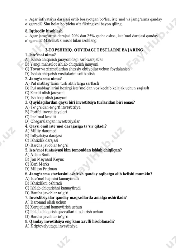jatlar b) yangi mahsulot ishlab chiqarish jarayoni c) tovar va xizmatlardan shaxsiy ehtiyojlar uchun foydalanish d) ishlab chiqarish vositalarini sotib olish 2. jamg‘arma nima? a) pul mablag‘larini turli aktivlarga sarflash b) pul mablag‘larini hozirgi iste’moldan voz kechib kelajak uchun saqlash c) kredit olish jarayoni d) ish haqi olish jarayoni 3. quyidagilardan qaysi biri investitsiya turlaridan biri emas? a) to‘g‘ridan-to‘g‘ri investitsiya b) portfel investitsiyalari c) iste’mol krediti d) chegaralangan investitsiyalar 4. qaysi omil iste’mol darajasiga ta’sir qiladi? a) milliy daromad b) inflyatsiya darajasi c) ishsizlik darajasi d) barcha javoblar to‘g‘ri 5. iste’mol funksiyasi kim tomonidan ishlab chiqilgan? a) adam smit b) jon meynard keyns c) karl marks d) milton fridman 6. jamg‘arma stavkasini oshirish qanday oqibatga olib kelishi mumkin? a) iste’mol hajmini kamaytiradi b) ishsizlikni oshiradi c) ishlab chiqarishni kamaytiradi d) barcha javoblar to‘g‘ri 7. investitsiyalar qanday maqsadlarda amalga oshiriladi? a) daromad olish uchun b) xarajatlarni kamaytirish uchun c) ishlab chiqarish …