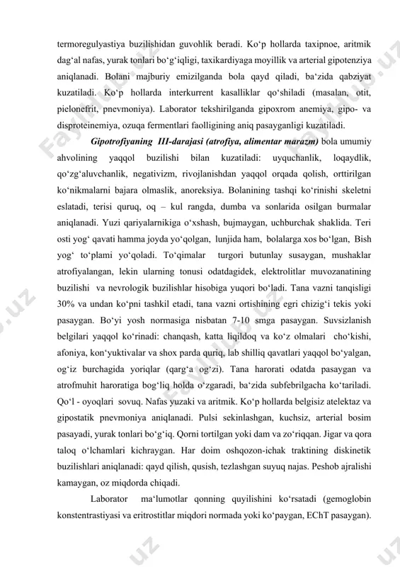 k va subtropik mamlakatlarda bola hayotining 2-4 yoshlarida kuzatiladigan distrofiya shakli. ko‘krakdan ajratilgandan keyin, faqat o‘simlik ozuqalari bilan ovqatlantirilganda (oqsilli och qolish), yuqumli kasalliklar va boshqa omillar ta‘sirida rivojlanadi. asosiy belgilari: jismoniy va psixomotor rivojlanishdan orqada qolish, teri va sochning diffuz depigmentastiyasi, soch to‘kilishi, oysimon yuz, to‘qimalar shishi, qisman saqlangan teri osti yog‘ qatlamida mushak atrofiyasi, kamqonlikning og‘ir darajasi, raxit ko‘rinishlari aniqlanadi. gipostatura gipostatura - oqsil-energetik etishmovchilik natijasida yuzaga kelgan rivojlanishning orqada qolishi bo‘lib, bolaning qoniqarli oziqlanishiga qaramasdan, bo‘yi va tana vazni bir xilda orqada qoladi. gipostatura odatda birlamchi og‘ir gipotrofiyadan chiqishning bosqichi hisoblanadi. gipotrofiyadan reparastiyaga chiqishda teri osti yog‘ qavati tez o‘z holiga qaytadi, lekin bo‘yi asta - sekin tiklanadi. ba‘zan gipostatura bola yaxshi ovqatlanmaganda, masalan, faqatgina uglevodli ovqatlanganda, boshqa ingredientlarning yo‘qligi sababli yuzaga keladi. bolada bo‘yi, tana vazni, psixomotor rivojlanishi, intellekti, tish chiqishning muddatdan orqada qolishi nisbatan proporstional bo‘ladi. bolaning biologik yoshi kalendar yoshidan orqada qoladi va uning …
