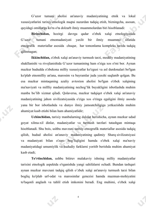 i. tadqiqot xix asr oxiri - xx asrni qamrab oladi. aynan mana shu davrda birinchidan, g’uzor tuman aholisining moddiy va ma'naviy madaniyatida etnik o'ziga xoslik yaxshi saqlanib qolgan edi. ikkinchidan, ijtimoiy-iqtisodiy hayotda va mafkuraviy jarayonlar ta'sirida sodir bo'lgan o'zgarishlar, ulardagi innovatsiya va transformatsiyalar natijasida xalqona milliy madaniyalga turfa xil yangiliklar kirib kelgan. shu bois aynan mazkur davrni tadqiq qilish an'anaviy va zamonaviy madaniyatning uzaro uzviy taraqqiyoti va milliy madaniyatning transformatsiyalashuvi jarayonini ilmiy asosda yoritib berishda muhim ahamiyatga ega. bitiruv malakaviy ishning maqsad va vazifalari. ushbu bitiruv malakaviy ishning asosiy maqsadi xix asr oxiri - xx asrda g’uzor tumani aholisi an'anaviy madaniyatning etnik va lokal xususiyatlarini etnologik nuqtai nazardan o'rganishdan iborat. shuningdek, ishda ushbu hudud aholisi madaniyatining o'zbek xalqi an'anaviy madaniyati tizimida tutgan o'rni va o'ziga xos lokal xususiyatlarini, mintaqaga xos lokal etnomadaniyatning taraqqiyot bosqichlari hamda transformatsiyalashuv omillarini etnografik materiallar asosida yoritib berishga harakat qilindi. bitiruv malakaviy ishning asosiy maqsadidan kelib …