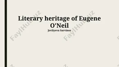 literary heritage of eugene o'neil — PPTX