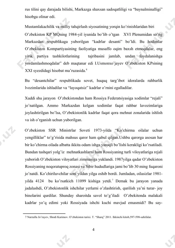bilimdonligi va kasb mutahassisligi kabi zarur belgilar hal qiluvchi rol o’ynamasdi. balki hodimlarning rus tilini qay darajada bilishi, markazga shaxsan sadoqatliligi va “baynalminalligi” hisobga olinar edi. mustamlakachilik va milliy tahqirlash siyosatining yorqin ko’rinishlaridan biri o’zbekiston kp mqning 1984-yil iyunida bo’lib o’tgan xvi plenumidan so’ng markazdan respublikaga yuborilgan “kadrlar desanti” bo’ldi. bu hodimlar o’zbekiston kompartiyasining faoliyatiga musaffo oqim baxsh etmoqdalar, eng yirik partiya tashkilotlarining tajribasini jamlab, undan foydalanishga yordamlashmoqdalar” deb maqtanar edi i.usmonxo’jayev o’zbekiston kpsining xxi syezdidagi hisobat ma’ruzasida.8 bu “desantchilar” respublikada sovet, huquq targ’ibot idoralarda rahbarlik lvozimlarida ishladilar va “layoqatsiz” kadrlar o’rnini egalladilar. xuddi shu jarayon o’zbekistondan ham rossiya federatsiyasiga xodimlar “rejali” jo’natilgan. ammo markazdan kelgan xodimlar faqat rahbar lavozimlariga joylashtirilgan bo’lsa, o’zbekistonlik kadrlar faqat qora mehnat zonalarida ishlish va ish o’rganish uchun yuborilgan. o’zbekiston ssr ministrlar soveti 1973-yilda “ko’chirma oilalar uchun yengilliklar” to’g’risida mahsus qaror ham qabul qilgan.ushbu qarorga asosan har bir ko’chirma oilada albatta ikkita odam ishga yaroqli …
