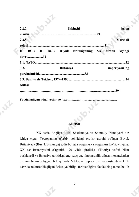 ti……………............................…….. kirish xx asrda angliya, uels, shotlandiya va shimoliy irlandiyani o’z ichiga olgan yevropaning g’arbiy sohilidagi orollar guruhi bo’lgan buyuk britaniyada (buyuk britaniya) sodir bo’lgan voqealar va voqealarni ko’rib chiqing. xx asr britaniyasini o’rganish 1901-yilda qirolicha viktoriya vafoti bilan boshlanadi va britaniya tarixidagi eng uzoq vaqt hukmronlik qilgan monarxlardan birining hukmronligiga chek qo’yadi. viktoriya imperializm va mustamlakachilik davrida hukmronlik qilgan britaniya birligi, farovonligi va fazilatining ramzi bo’lib xizmat qildi va diqqatga sazovor ilmiy kashfiyot va yutuqlar. uning hukmronligi viktoriya davri deb atalgan. yigirmanchi asr ikki buyuk urushdan keyin sezilarli o’zgarishlarni olib keldi. birinchi jahon urushi (1914-1918) zamonaviy mexanizatsiyalashgan (va kimyoviy) urushning dahshatlarini keltirib chiqardi va yosh britaniya askarlari avlodini yo ‘q qildi. kurs ishi mavzusining dolzarbligi buyuk britaniyaning xx asrdagi ichki va tashqi siyosatidagi tarixiy voqealarini o’rganib chiqish. shuningdek buyuk britaniyaning kahon tarixidagi o’rnini tahlil qilishdan iborat. britaniya 1939 yilda ikkinchi jahon urushiga kirdi va keyingi yil germaniya bosqinini va …