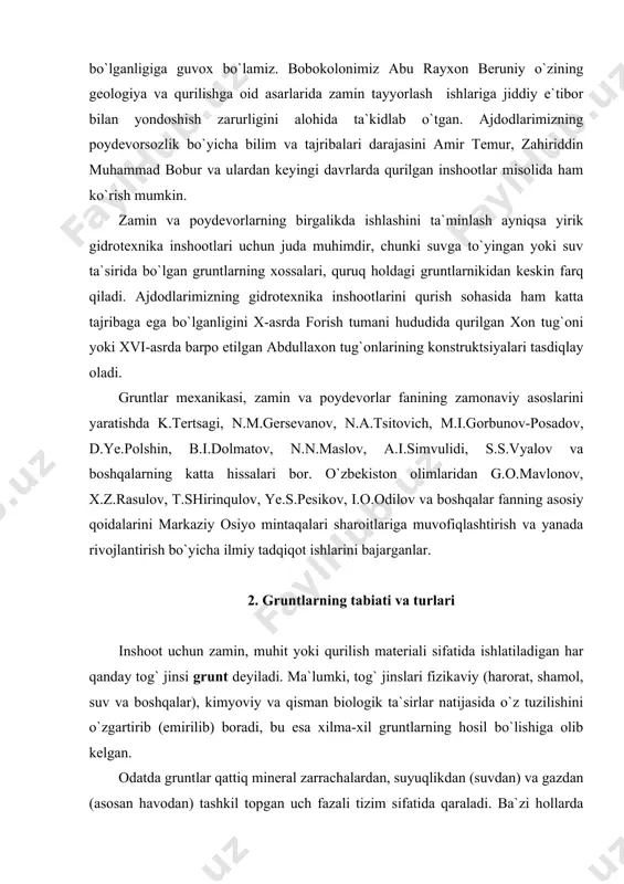 zikaviy (harorat, shamol, suv va boshqalar), kimyoviy va qisman biologik ta`sirlar natijasida o`z tuzilishini o`zgartirib (emirilib) boradi, bu esa xilma-xil gruntlarning hosil bo`lishiga olib kelgan. odatda gruntlar qattiq mineral zarrachalardan, suyuqlikdan (suvdan) va gazdan (asosan havodan) tashkil topgan uch fazali tizim sifatida qaraladi. ba`zi hollarda grunt tarkibida o`simlik va hayvonot dunyosi qoldiqlari ham bo`ladi va ularning nisbatan kam miqdorlari ham grunt xossalarini keskin o`zgartirishi mumkin. amaldagi qurilish me`yorlari bo`yicha gruntlar ikkita sinfga bo`linadi: 1) qattiq zarrachalari o`zaro bikr bog`langan qoya gruntlari; 2) qattiq zarrachalari kuchsiz bog`langan gruntlar. qoya gruntlari. yuqori harorat ostida suyuq holda yer qa`ridan otilib chiqib, so`ng qotgan (magmatik) yoki yerda sodir bo`lgan o`zgarishlar natijasida chuqur qatlamlarga tushib qolib, yuqori harorat, bosim va kimyoviy jarayonlar natijasida qattiq zarrachalari o`zaro jipslashib qolgan (metamorfik) tog` jinslari qoya gruntlarining asosiy turlari hisoblanadi. granit, sienit, bazalt, diabaz, porfir va shunga o`xshashlar magmatik jinslarga, marmar, slanets, gneys va h.k. metamorfik tog` jinslariga misol …
