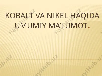 kobalt va nikel haqida umumiy ma’lumot — PPTX