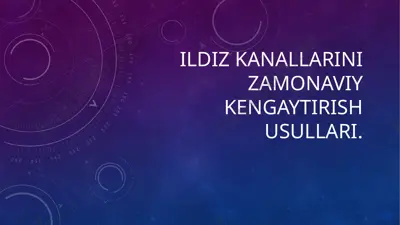 ildiz kanallarini zamonaviy kengaytirish usullari — PPTX