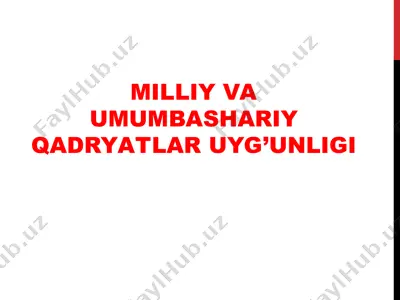 milliy va umumbashariy qadriyatlar uyg’unligi — PPT